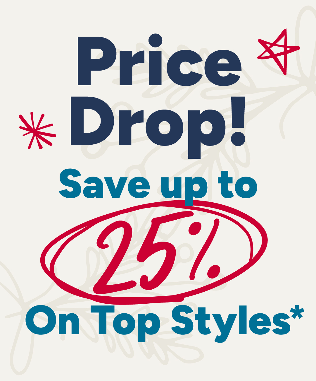 Price drop! Save up to 25% on top styles