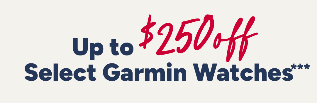 Up to $250 off Select Garmin Watches